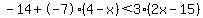 -14+%2B+-7%284-x%29+%3C+3%282x+-15%29