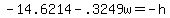 -14.6214+-+.3249w+=+-h