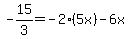 -15%2F3=-2%2A%285x%29-6x