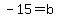 -15+=+b