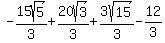 -15sqrt%285%29%2F3+%2B+20sqrt%283%29%2F3+%2B3sqrt%2815%29%2F3+-12%2F3