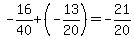 -16/40+(-13/20)=-21/20