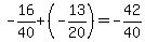 -16/40+(-13/20)=-42/40
