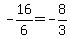 -16/6 = -8/3