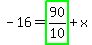 -16=highlight_green%28+90%2F10+%29%2Bx