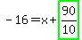 -16=x%2Bhighlight_green%28+90%2F10+%29