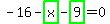 -16-highlight_green%28+x+%29-highlight_green%28+9+%29=0