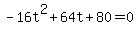 -16t%5E2%2B64t%2B80+=+0