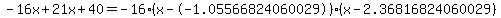 -16x+21x+40 = -16(x--1.05566824060029)*(x-2.36816824060029)