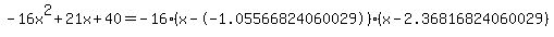 -16x%5E2%2B21x%2B40+=+-16%28x--1.05566824060029%29%2A%28x-2.36816824060029%29