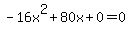 -16x%5E2%2B80x%2B0+=+0