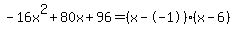 -16x%5E2%2B80x%2B96+=+%28x--1%29%2A%28x-6%29