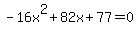 -16x%5E2%2B82x%2B77+=+0