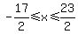 -17%2F2%3C=x%3C=23%2F2