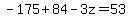 -175+%2B84+-+3z+=++53