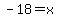 -18=x