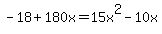 -18+%2B+180x+=+15x%5E2-10x%29
