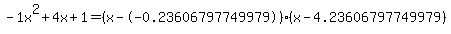 -1x%5E2%2B4x%2B1+=+%28x--0.23606797749979%29%2A%28x-4.23606797749979%29