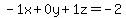 -1x+%2B+0y+%2B+1z+=+-2