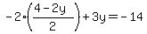 -2%28%284-2y%29%2F2%29%2B3y=-14