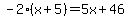 -2%28x%2B5%29=5x%2B46