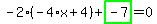 -2%2A%28-4%2Ax%2B4%29%2Bhighlight_green%28+-7+%29=0