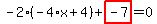 -2%2A%28-4%2Ax%2B4%29%2Bhighlight_red%28+-7+%29=0