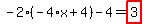 -2%2A%28-4%2Ax%2B4%29-4=highlight_red%28+3+%29
