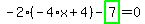 -2%2A%28-4%2Ax%2B4%29-highlight_green%28+7+%29=0