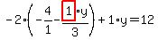 -2%2A%28-4%2F1-highlight_red%28+1+%29%2Ay%2F3%29%2B1%2Ay=12