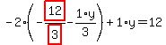 -2%2A%28-highlight_red%28+12+%29%2Fhighlight_red%28+3+%29-1%2Ay%2F3%29%2B1%2Ay=12