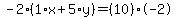 -2%2A%281%2Ax%2B5%2Ay%29=%2810%29%2A-2