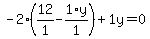 -2%2A%2812%2F1+-+1%2Ay%2F1%29+%2B+1%5Cy+=+0