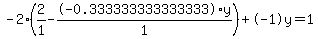 -2%2A%282%2F1--0.333333333333333%2Ay%2F1%29%2B-1y=1