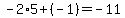 -2%2A5%2B%28-1%29=-11