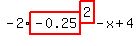 -2%2Ahighlight_red%28+-0.25+%29%5Ehighlight_red%28+2+%29-x%2B4
