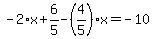 -2%2Ax%2B6%2F5-%284%2F5%29%2Ax=-10