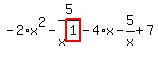 -2%2Ax%5E2-5%2Fx%5Ehighlight_red%28+1+%29-4%2Ax-5%2Fx%2B7