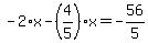 -2%2Ax-%284%2F5%29%2Ax=-56%2F5