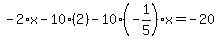 -2%2Ax-10%2A%282%29-10%28-1%2F5%29x=-20