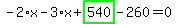 -2%2Ax-3%2Ax%2Bhighlight_green%28+540+%29-260=0