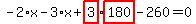 -2%2Ax-3%2Ax%2Bhighlight_red%28+3+%29%2Ahighlight_red%28+180+%29-260=0