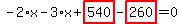 -2%2Ax-3%2Ax%2Bhighlight_red%28+540+%29-highlight_red%28+260+%29=0