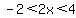 -2%3C2x%3C4