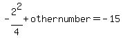 -2%5E2%2F4+%2B+othernumber+=+-15