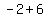 -2+%2B+6
