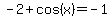 -2+%2B+cos%28x%29+=+-1