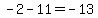 -2+-11+=+-13