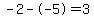 -2--5=3