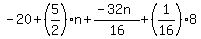 -20+%2B+%285%2F2%29%2An+%2B+%28-32n%29%2F16+%2B+%281%2F16%29%2A8